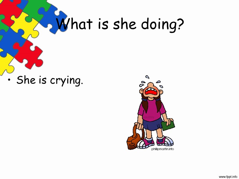 What is she doing?   She is crying.